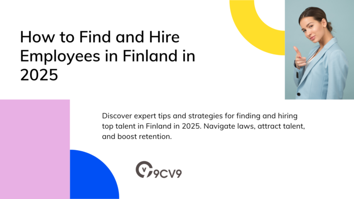 How to Find and Hire Employees in Finland in 2025