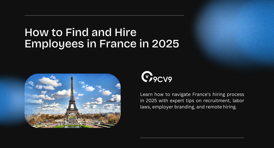 How to Find and Hire Employees in France in 2025