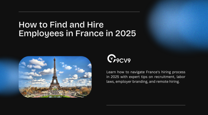 How to Find and Hire Employees in France in 2025 How to Find and Hire Employees in France in 2025