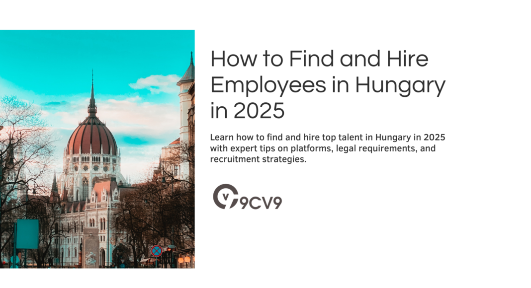 How to Find and Hire Employees in Hungary in 2025