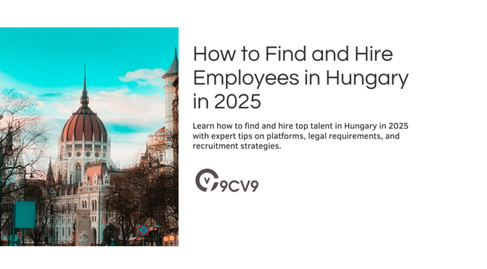 How to Find and Hire Employees in Hungary in 2025 How to Find and Hire Employees in Hungary in 2025