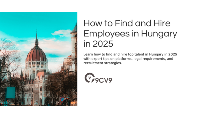 How to Find and Hire Employees in Hungary in 2025