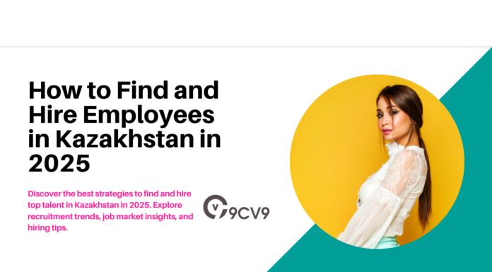 How to Find and Hire Employees in Kazakhstan in 2025 How to Find and Hire Employees in Kazakhstan in 2025
