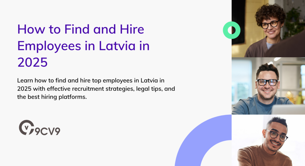 How to Find and Hire Employees in Latvia in 2025