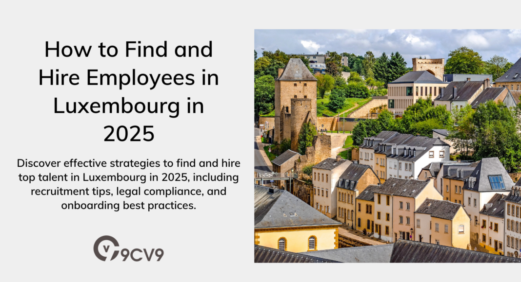 How to Find and Hire Employees in Luxembourg in 2025