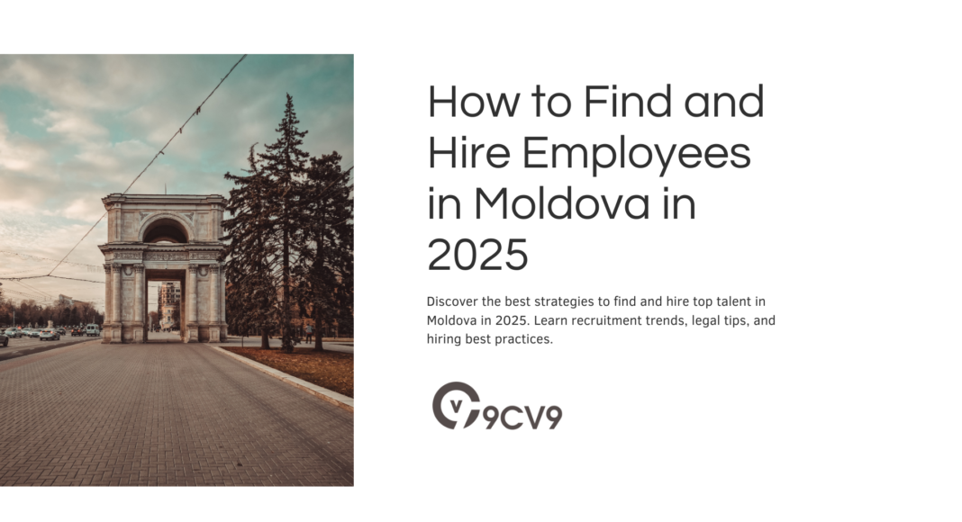 How to Find and Hire Employees in Moldova in 2025