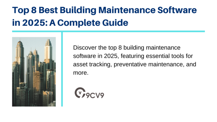 Top 8 Best Building Maintenance Software in 2025: A Complete Guide