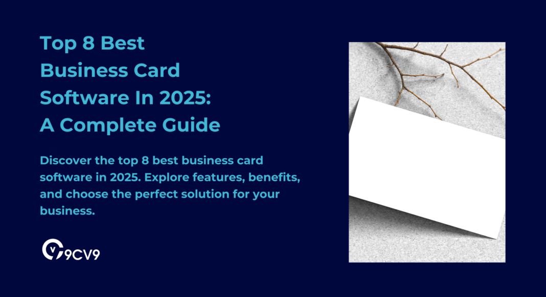 Top 8 Best Business Card Software In 2025: A Complete Guide