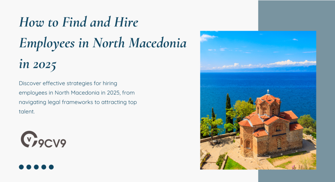 How to Find and Hire Employees in North Macedonia in 2025