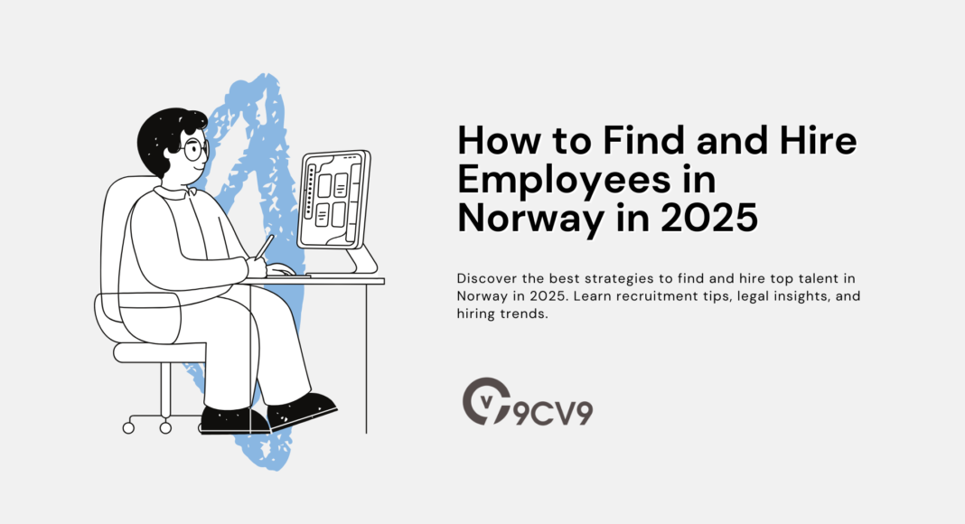 How to Find and Hire Employees in Norway in 2025