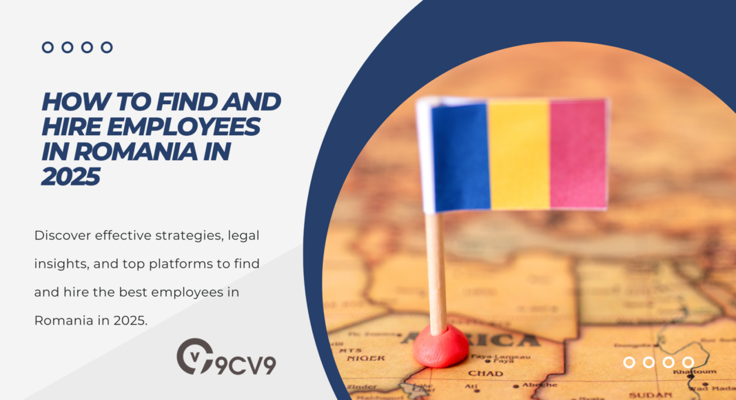 How to Find and Hire Employees in Romania in 2025