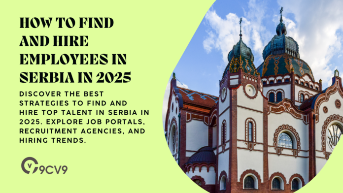 How to Find and Hire Employees in Serbia in 2025