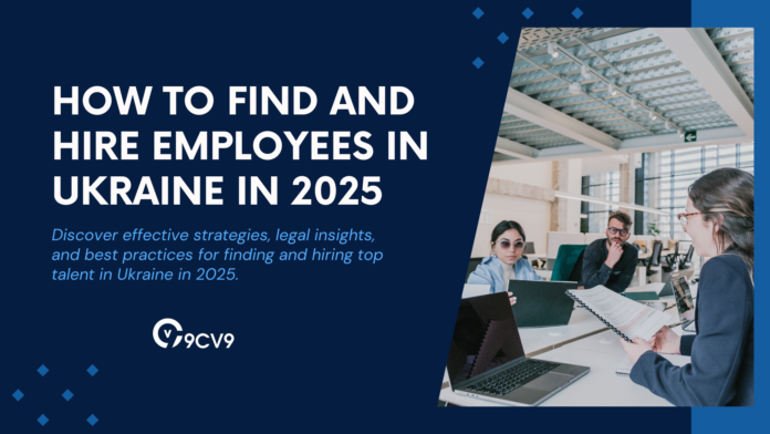 How to Find and Hire Employees in Ukraine in 2025