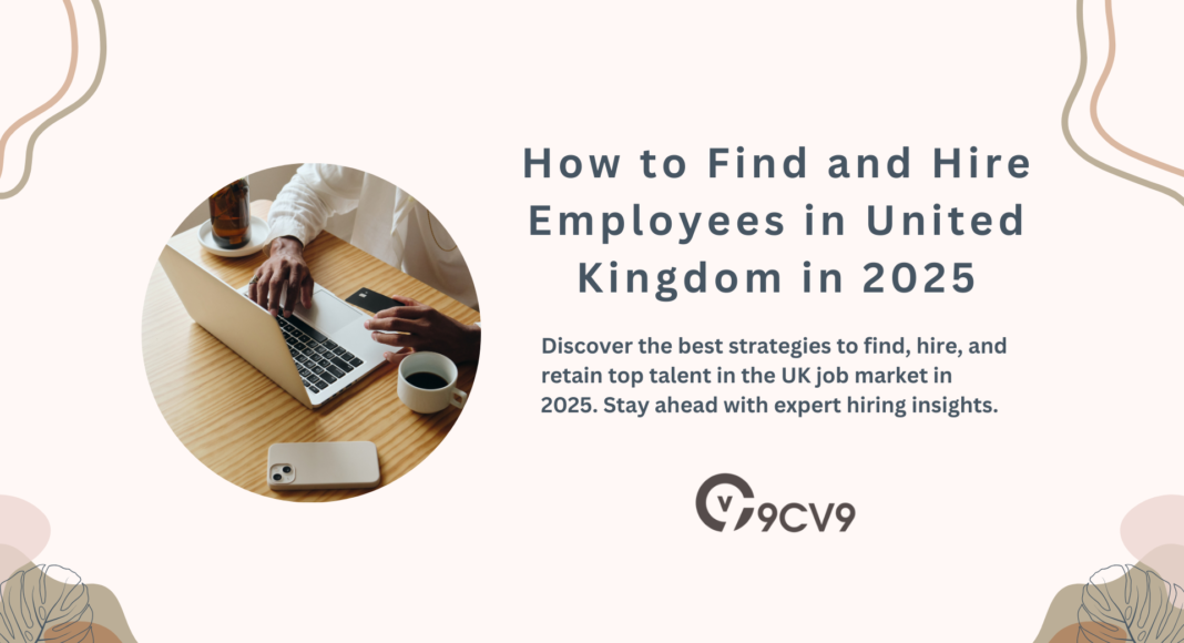 How to Find and Hire Employees in United Kingdom in 2025