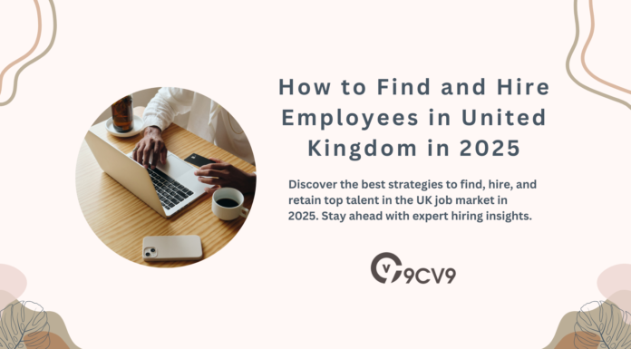 How to Find and Hire Employees in United Kingdom in 2025 How to Find and Hire Employees in United Kingdom in 2025