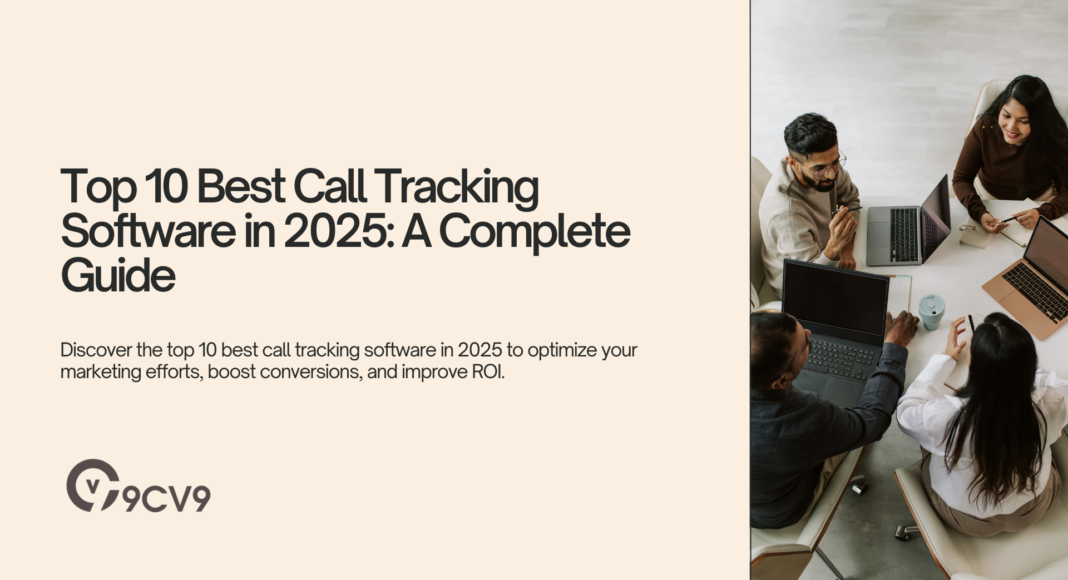 Top 10 Best Call Tracking Software in 2025: A Complete Guide