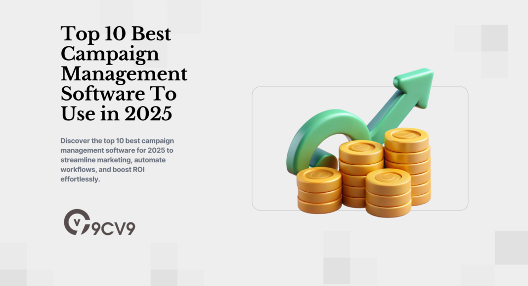 Top 10 Best Campaign Management Software To Use in 2025