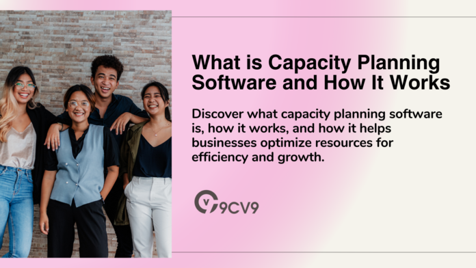 What is Capacity Planning Software and How It Works