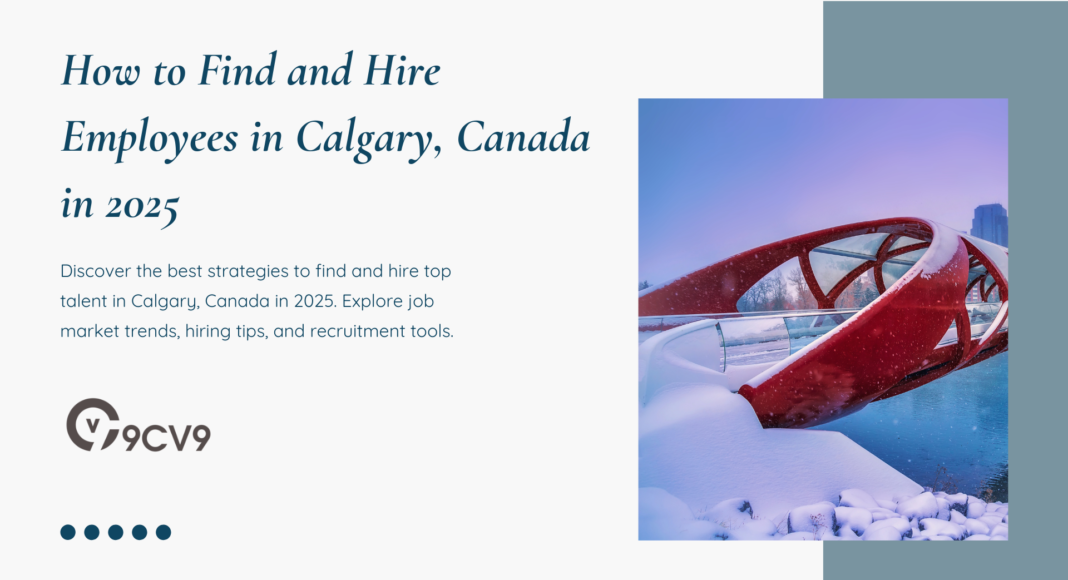 How to Find and Hire Employees in Calgary, Canada in 2025