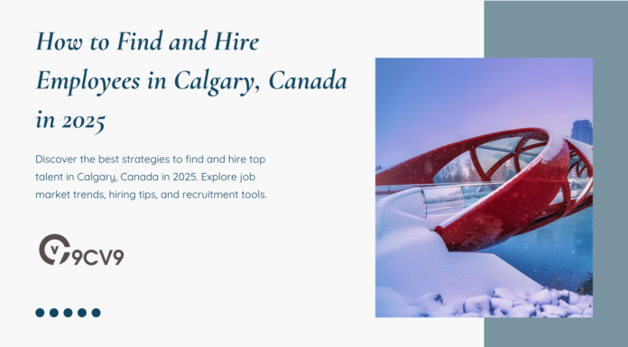 How to Find and Hire Employees in Calgary, Canada in 2025 How to Find and Hire Employees in Calgary, Canada in 2025