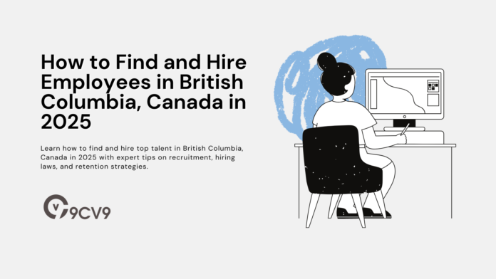 How to Find and Hire Employees in British Columbia, Canada in 2025