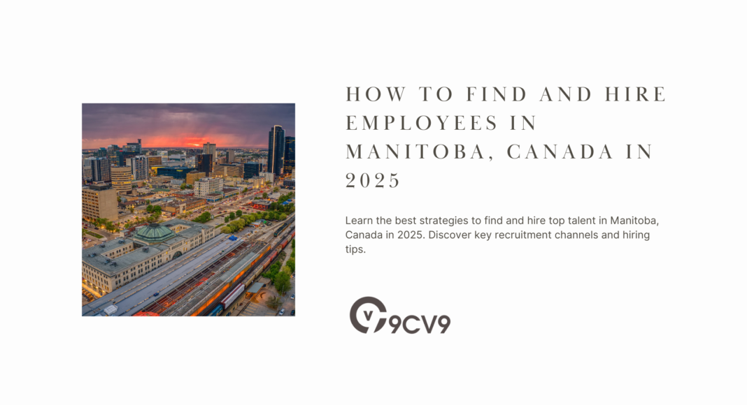 How to Find and Hire Employees in Manitoba, Canada in 2025