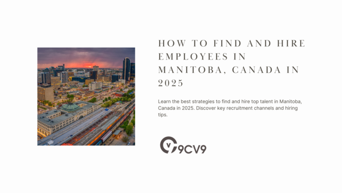 How to Find and Hire Employees in Manitoba, Canada in 2025