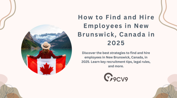 How to Find and Hire Employees in New Brunswick, Canada in 2025 How to Find and Hire Employees in New Brunswick, Canada in 2025