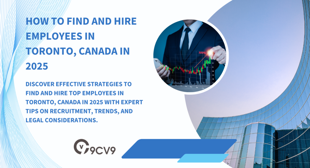 How to Find and Hire Employees in Toronto, Canada in 2025