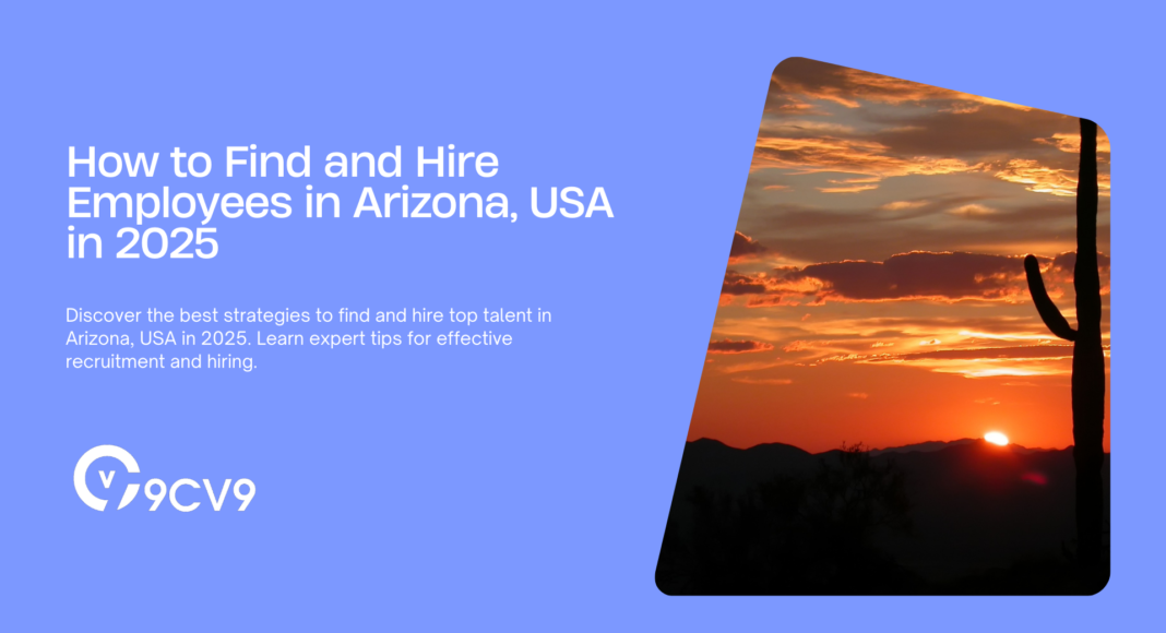 How to Find and Hire Employees in Arizona, USA in 2025