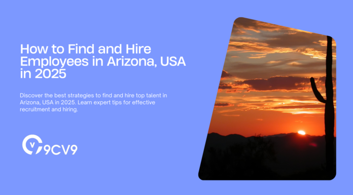 How to Find and Hire Employees in Arizona, USA in 2025 How to Find and Hire Employees in Arizona, USA in 2025