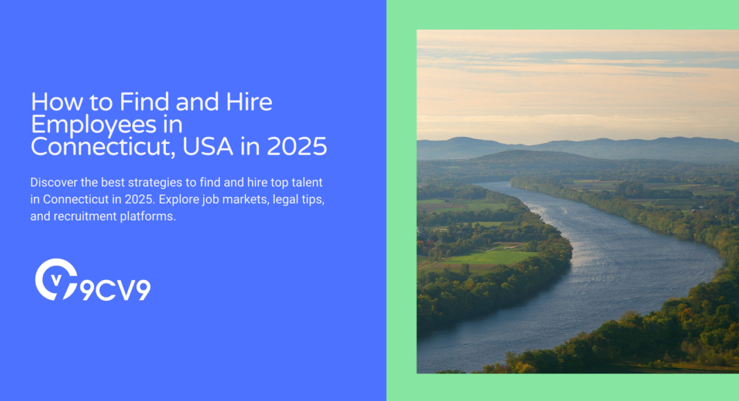 How to Find and Hire Employees in Connecticut, USA in 2025