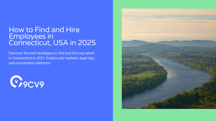 How to Find and Hire Employees in Connecticut, USA in 2025