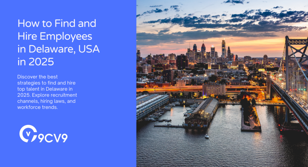 How to Find and Hire Employees in Delaware, USA in 2025