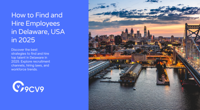 How to Find and Hire Employees in Delaware, USA in 2025 How to Find and Hire Employees in Delaware, USA in 2025