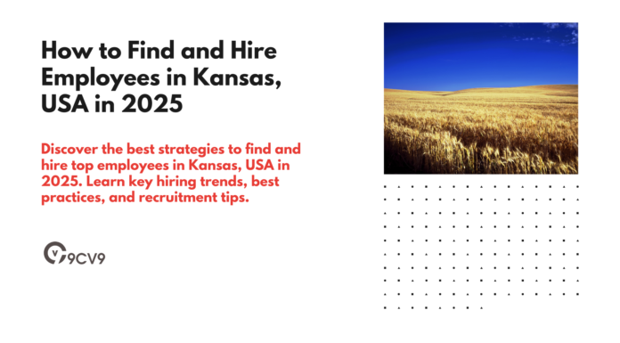 How to Find and Hire Employees in Kansas, USA in 2025 How to Find and Hire Employees in Kansas, USA in 2025