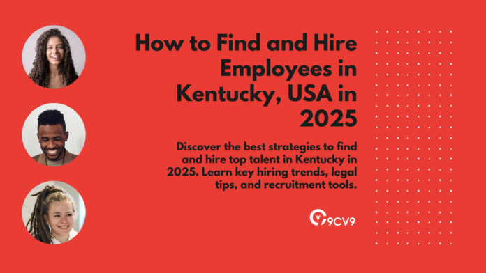 How to Find and Hire Employees in Kentucky, USA in 2025