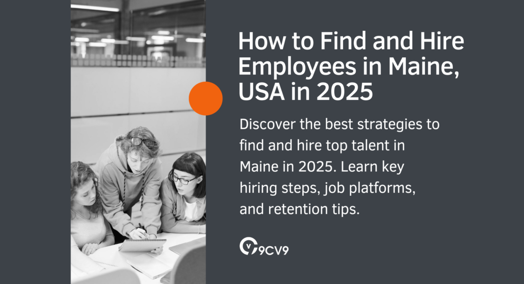 How to Find and Hire Employees in Maine, USA in 2025