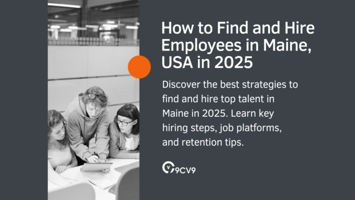 How to Find and Hire Employees in Maine, USA in 2025 How to Find and Hire Employees in Maine, USA in 2025