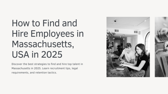 How to Find and Hire Employees in Massachusetts, USA in 2025