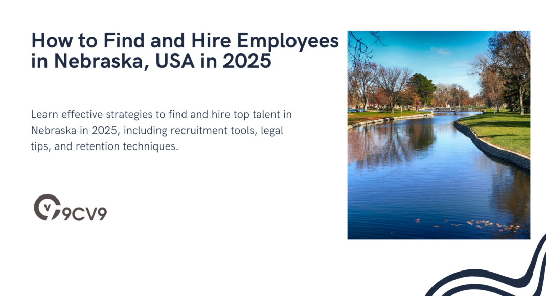 How to Find and Hire Employees in Nebraska, USA in 2025