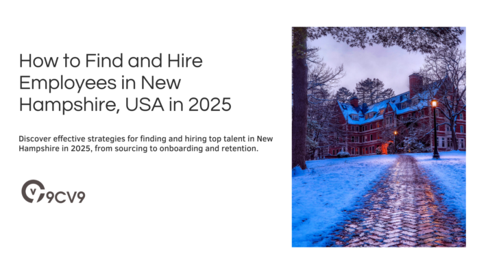 How to Find and Hire Employees in New Hampshire, USA in 2025 How to Find and Hire Employees in New Hampshire, USA in 2025