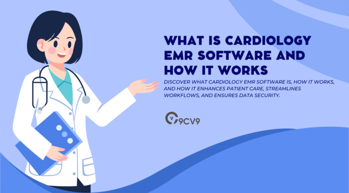 What is Cardiology EMR Software and How It Works What is Cardiology EMR Software and How It Works