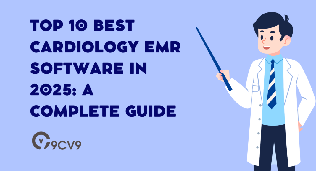 Top 10 Best Cardiology EMR Software in 2025: A Complete Guide