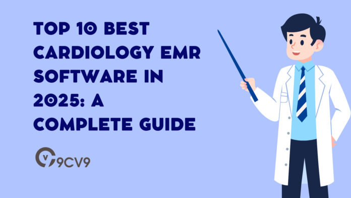 Top 10 Best Cardiology EMR Software in 2025: A Complete Guide