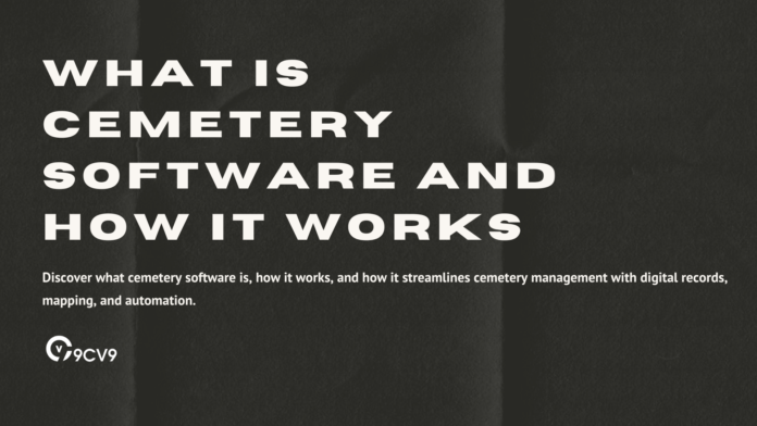 What is Cemetery Software and How It Works