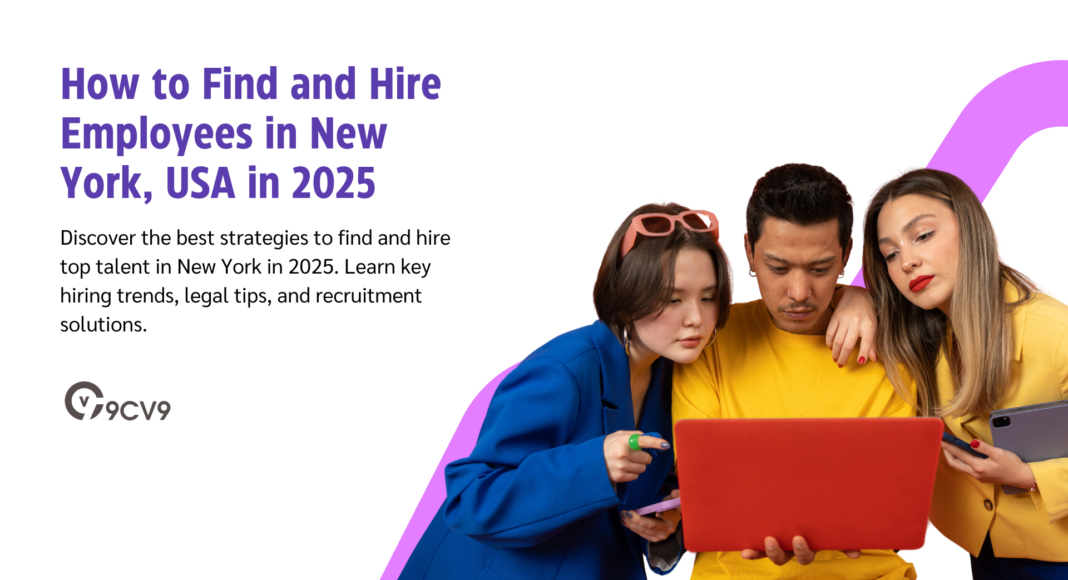 How to Find and Hire Employees in New York, USA in 2025