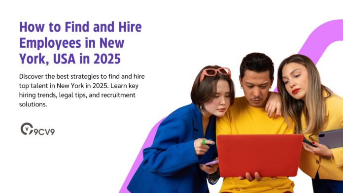 How to Find and Hire Employees in New York, USA in 2025