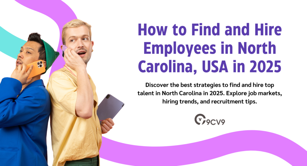 How to Find and Hire Employees in North Carolina, USA in 2025