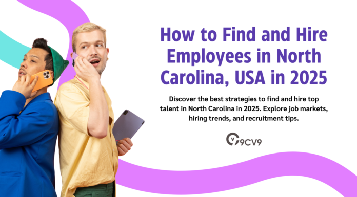 How to Find and Hire Employees in North Carolina, USA in 2025 How to Find and Hire Employees in North Carolina, USA in 2025